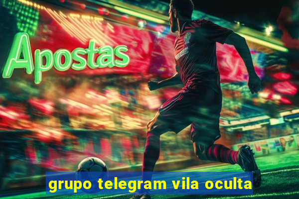 grupo telegram vila oculta